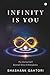 Infinity is You: The Eternal Self Beyond Time and Boundaries