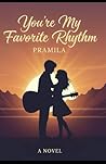 YOU'RE MY FAVORITE RHYTHM by PRAMILA L PT