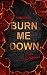 burn me down: Hello, little...