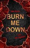 burn me down: Hel...