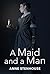 A Maid And A Man