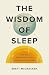 The Wisdom of Sleep: How Rest Reveals God’s Truth and Revives Weary Souls