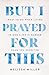 But I Prayed for This by Melissa    Miller