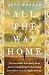 All the Way Home: The Incredible True Story of an American Aid Worker's Harrowing Seven Years as an Al-Qaida Hostage