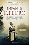 Infante D. Pedro by Isabel Machado