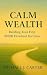 Calm Wealth by Michael J. Carter