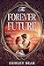The Forever Future: A Time ...