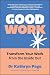 Good Work: Transform your Work from the Inside Out