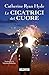 Le cicatrici del cuore (Italian Edition)
