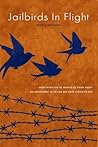 Jailbirds in Flight: Everything You’ve Wanted to Know About Enlightenment in Prison but Were Afraid to Ask Jailbirds in Flight: Everything You’ve Wanted to Know About Enlightenment in Prison but Were Afraid to Ask