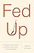Fed Up by Daniel E. Lieberman