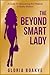 The Beyond Smart Lady by Gloria Boakye
