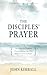 The Disciples' Prayer: The ...