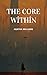 The Core Within by Agatha W...