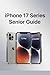 IPHONE 17 SERIES SENIOR GUI...