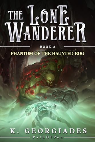 Phantom of the Haunted Bog: A LitRPG Adventure (The Lone Wanderer Book 2)