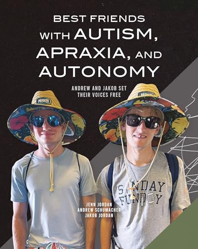 Best Friends With Autism, Apraxia, and Autonomy: Andrew and Jakob Set Their Voices Free (Hardcover)