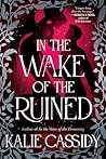 In the Wake of the Ruined by Kalie Cassidy