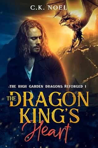The Dragon King's Heart (The High Garden Dragons: Reforged Book 1)