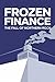 Frozen Finance: The Fall of...