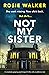 Not My Sister