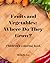 Fruits and Vegetables: Wher...
