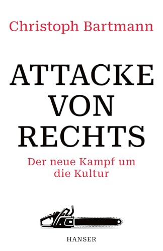 Attacke von rechts: Der neue Kampf um die Kultur (German Edition)