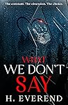 What We Don't Say