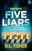 Five Liars by D.L. Fisher Five Liars by D.L. Fisher