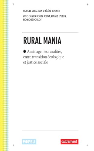 Rural mania. Aménager les ruralités, entre transition écologique et justice sociale (French Edition)