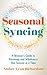 Seasonal Syncing: A Woman’s Guide to Harmony and Wholeness One Season at a Time