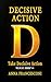 DECISIVE ACTION: Take Decisive Action. Redirect your life through the Power of Identity Alignment. Every time you choose to be fully yourself, your world ... Version) (W.E.N.D.Y. SERIES Book 4)