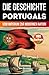 Die Geschichte Portugals: V...