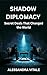Shadow Diplomacy: Secret Deals That Changed the World