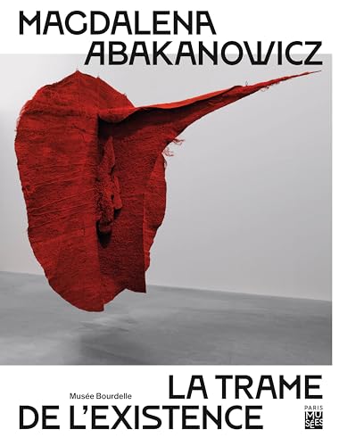 Magdalena Abakanowicz: Musée Bourdelle 2025 (Paperback)