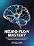 Neuro-Flow Mastery: Science-Based Habits to Boost Focus, Creativity & Mental Longevity