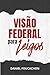 Visão Federal para leigos