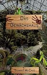 Das Gewächshaus: ...