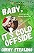 Baby, It's Cold Offside by Ginny Sterling Baby, It's Cold Offside by Ginny Sterling