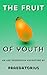 The Fruit of Youth: An Age ...
