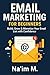 Email Marketing for Beginners by Na'im M.