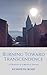 Burning Toward Transcendenc...