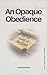 An Opaque Obedience (The He...