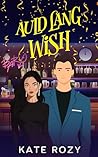 Auld Lang Wish: A Spicy New Years Eve Novella (The Holiday Glitch Series Book 4) Auld Lang Wish: A Spicy New Years Eve Novella (The Holiday Glitch Series Book 4)