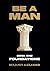 Be a Man: Book 1: Foundations