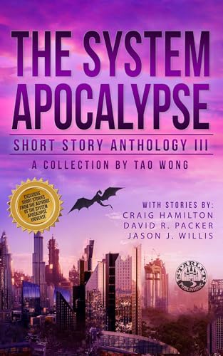 The System Apocalypse Short Story Anthology Volume III: A LitRPG post-apocalyptic fantasy and science fiction anthology (Kindle Edition)