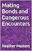 Mating Bonds and Dangerous ...