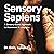 Sensory Sapiens by Emily Splichal