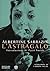 L'astragalo by Albertine Sarrazin L'astragalo by Albertine Sarrazin