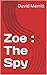 Zoe : The Spy